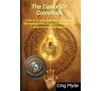 The Castor Oil Comeback: How to fix your gut, skin, joints, and homestead with the gross remedy your grandma was right about (Ordinary Items, Extraordinary Uses)