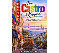 The Castro & Beyond: Your LGNTQ+ Guide to San Francisco (Ashton's Gay Tour of America)