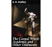 The Casual Ward: Academic And Other Oddments (ebook)