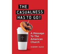 The Casualness HAS TO GO!: A Message to the American Church