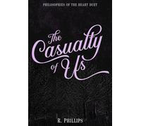 The Casualty of Us (Philosophies of the Heart Duet)
