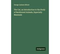 The Cat, an Introduction to the Study of Backboned Animals, Especially Mammals