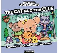 The Cat and the Clue: Pictures to Color. a Mystery to Unravel.: 5 (Cute & Cozy Color and Solve, 5)