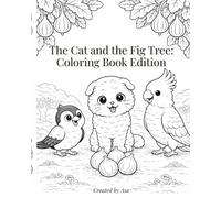 The Cat and the Fig Tree: Coloring Book Edition (Asa the Cat & Friends)