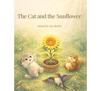 The Cat and the Sunflower (Asa the Cat & Friends)