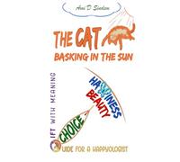 The Cat Basking in the Sun: The Guide to Becoming a Happyologist