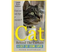 The Cat Behind the Curtain: Large Print Edition: A Cozy Cat Crime Caper (Scottsdale's Large Print Cat Books)