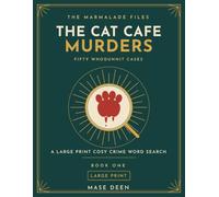 The Cat Cafe Murders: Large Print Murder Mystery Word Search: Solve 50 Cosy Murder Mystery Puzzles, Spot the Missing Suspect, Catch the Killer (Book One) (The Marmalade files)