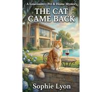 The Cat Came Back: A Lowcountry Pet & Home Mystery Book 3 (THE Pet Sitter's Predicament)