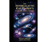 "THE CAT DADDY'S COSMIC LOVE STORY": CONSCIOUSNESS LIBERATION SERIES BOOK 8 (THE CONSCIENCENESS DECODES)