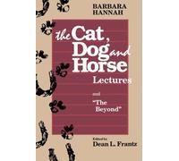 The Cat, Dog and Horse Lectures, and "The Beyond"