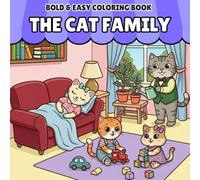 The Cat Family Coloring Book for Kids & Adults: 40 Adorable Thick-Line Illustrations for Kids, Teens & Adults | Easy, Fun & Relaxing Cat Scenes