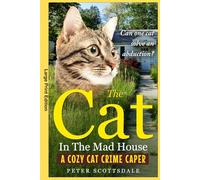 The Cat in the Mad House: Large Print Edition: A Cozy Cat Crime Caper (Scottsdale's Large Print Cat Books)