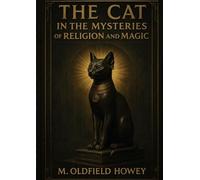 The Cat in the Mysteries of Religion and Magic
