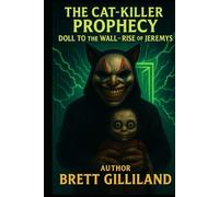 The Cat-Killer Prophecy: Doll to the Wall Rise of Jeremys (Dumb Luck & Dead Things)
