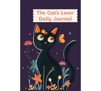 The Cat Lover’s Daily Journal (100+ Pages, Unruled): A Purr-fect Notebook for Cat Lovers - Unlined Pages (7.5" x 9.25") for Daily Reflections, Notes & Doodles