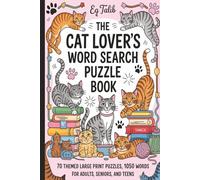The Cat Lover’s Word Search Puzzle Book. 70 Themed Puzzles Celebrating Love of Cats for Adults, Seniors & Teens.: Explore Cat Breeds, Colors, ... in Art, Literature, Movies, and Pop Culture.