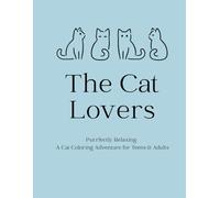 The Cat Lovers | Coloring Book: Purrfectly Relaxing: A Cat Coloring Adventure for Teens & Adults