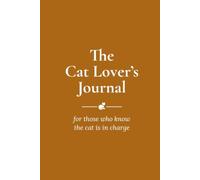 The Cat Lover's Journal: For those who know the cat is in charge