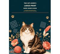 The Cat Lover's Large-Print Word Search Book: 101 Original Feline-Themed Puzzles for Adults and Seniors