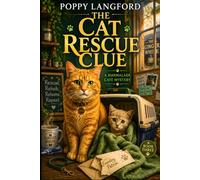 The Cat Rescue Clue: A Cozy Cat Rescue Mystery with an Amateur Sleuth and a Clever Café Cat: 3 (The Marmalade Café Mysteries)
