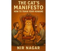 The Cat’s Manifesto: How to Train Your Humans