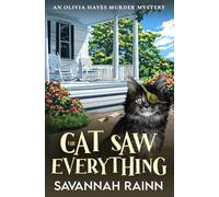 The Cat Saw Everything: Olivia Hayes Small Town Murder Mystery (Olivia Hayes Murder Mystery)