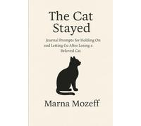 The Cat Stayed: Journal Prompts for Holding on and Letting Go