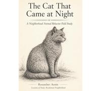 The Cat That Came At Night: A Neighborhood Animal Behavior Field Study