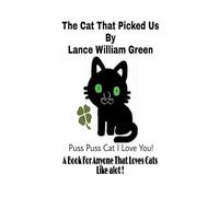 The Cat That Picked Us By Lance William Green