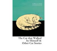 The Cat that Walked by Himself and Other Cat Stories: An Essential Anthology of Best-Loved Classic Literature (Collins Classics)