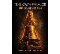 The Cat & The Mice: The Soundless Bell: A Fable of Courage, Unity, and the Power of the Smallest Voice