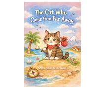 The Cat Who Came from Far Away: A gentle illustrated story for children