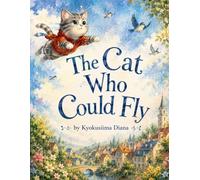 The Cat Who Could Fly: 8.5 x 11 inches, Glossy Book Cover, Ages 3-8 and 31 pages