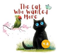 The Cat Who Wanted More: A Heartwarming Picture Book About Gratitude, Friendship, and Being Yourself: A beautifully illustrated watercolor story for children ages 4-8 (kids story books)