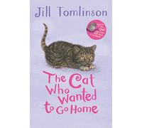 The Cat Who Wanted to Go Home: A Classic Jill Tomlinson Animal Story for Children Aged 5 to 8
