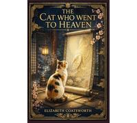 The Cat Who Went to Heaven: An unforgettable children’s classic of kindness and sacrifice, following a humble painter whose greatest act of love defies custom, fear, and judgment