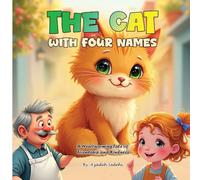 The Cat with Four Names: A Heartwarming Tale of Friendship, Kindness & Sharing