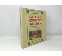 The Catalan Country Kitchen HB: Food and Wine from the Pyrenees to the Mediterranean Seacoast of Barcelona