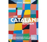 The Catalan Kitchen: From Mountains to City and Sea--Recipes from Spain's Culinary Heart [Idioma Inglés]