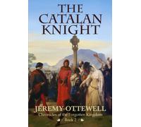 The Catalan Knight: Book Two of The Chronicles of the Forgotten Kingdom: 2