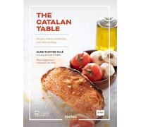 The catalan table: Recipes, history, traditions and wine pairings