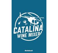 The Catalina Wine Mixer Notebook: 6x9 120 Pages, Ruled Notebook, Journal, Daily Diary, Organizer, Planner
