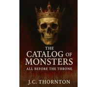 The Catalog of Monsters: All Before the Throne: 5 (The “Revelation & Deception” Series)