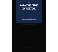 The Catalyst-First Investor: A Step-by-Step Framework for Finding Verified Stock Catalysts Before the Crowd: 1
