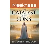 The Catalyst of the Sons: Meekness