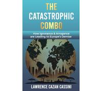 The Catastrophic Combo: How Ignorance and Arrogance are Leading to Europe's Demise
