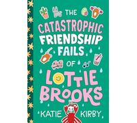 The Catastrophic Friendship Fails of Lottie Brooks