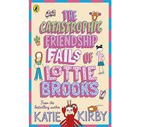 The Catastrophic Friendship Fails of Lottie Brooks: The second hilarious diary in the bestselling series: 2