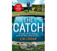 The Catch - Sie sagt, er sei perfekt. Doch ich weiß, dass er lügt ...: Thriller | "Dieser Thriller wird Ihnen Albträume bescheren!" Woman
